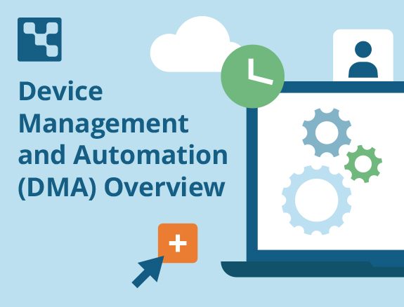 Device Management and Automation (DMA) Overview